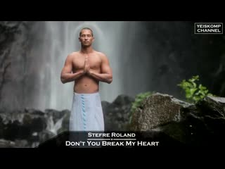 stefre roland - dont you break my heart (original