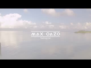 max oazo - feeling me