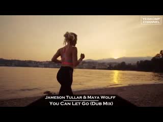 jameson tullar maya wolff - you can let go (d